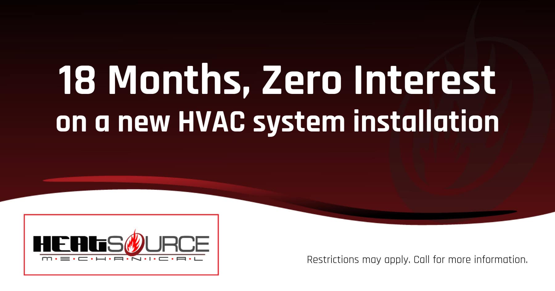 Get 18 months of zero interest on a new HVAC system installation.